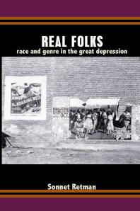 Real Folks Race And Genre In The Great Depression 1st Edition Sonnet Retman