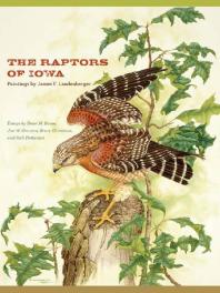 The Raptors Of Iowa James F Landenberger Dean M Roosa Jon W Stravers Bruce Ehresman Rich Patterson