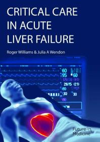 Critical Care In Acute Liver Failure 1st Edition Roger Williams Julia A Wendon