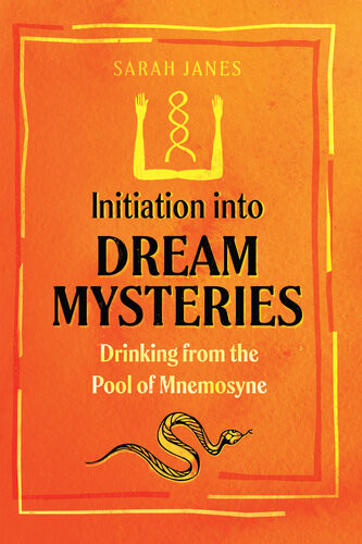 Initiation Into Dream Mysteries Drinking From The Pool Of Mnemosyne Sarah Janes