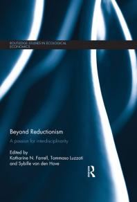 Beyond Reductionism A Passion For Interdisciplinarity 1st Edition Katharine Farrell Tommaso Luzzati Sybille Van Den Hove