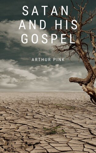 Satan And His Gospel Arthur Pink