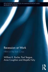 Recession At Work Hrm In The Irish Crisis Bill Roche Paul Teague Anne Coughlan Majella Fahy