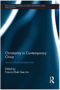 Christianity In Contemporary China Sociocultural Perspectives 1st Edition Francis Khek Gee Lim