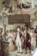 The Ideological Origins Of American Federalism Alison L Lacroix