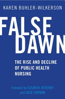 False Dawn The Rise And Decline Of Public Health Nursing Karen Buhlerwilkerson