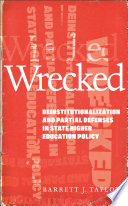Wrecked Deinstitutionalization And Partial Defenses In State Higher Education Policy Barrett J Taylor