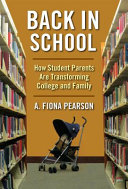 Back In School How Student Parents Are Transforming College And Family A Fiona Pearson