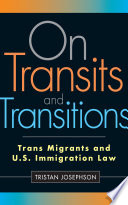 On Transits And Transitions Trans Migrants And Us Immigration Law Tristan Josephson