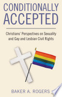 Conditionally Accepted Christians Perspectives On Sexuality And Gay And Lesbian Civil Rights Baker A Rogers