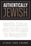 Authentically Jewish Identity Culture And The Struggle For Recognition Stuart Z Charm