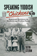 Speaking Yiddish To Chickens Holocaust Survivors On South Jersey Poultry Farms Seth Stern