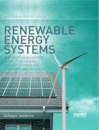 Renewable Energy Systems The Earthscan Expert Guide To Renewable Energy Technologies For Home And Business First Edition Dilwyn Jenkins