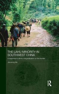 The Lahu Minority In Southwest China A Response To Ethnic Marginalization On The Frontier 1st Edition Jianxiong Ma