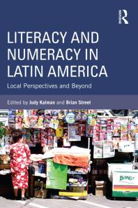 Literacy And Numeracy In Latin America Local Perspectives And Beyond Judy Kalman Brian V Street