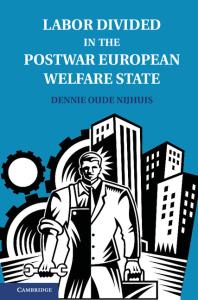 Labor Divided In The Postwar European Welfare State The Netherlands And The United Kingdom Dennie Oude Nijhuis
