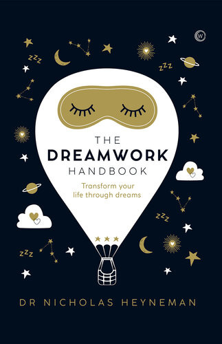 The Dreamwork Handbook Transform Your Life Through Dreams Nicholas Heyneman