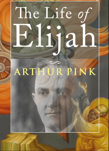 The Life Of Elijah Arthur Pink