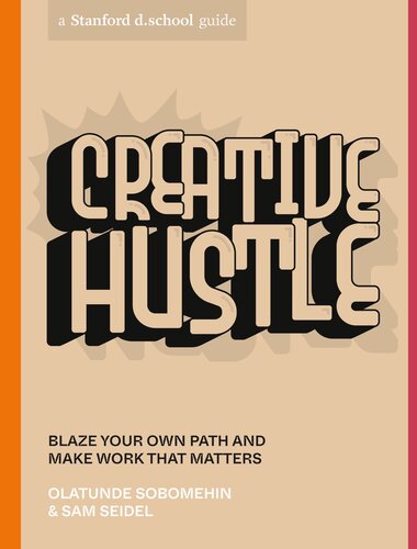 Creative Hustle Blaze Your Own Path And Make Work That Matters Olatunde Sobomehin Sam Seidel