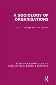 A Sociology Of Organisations Rle Organizations J E T Eldridge A D Crombie