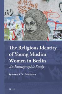The Religious Identity Of Young Muslim Women In Berlin An Ethnographic Study 1st Edition Synnve Bendixsen