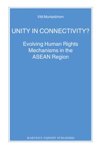 Unity In Connectivity Evolving Human Rights Mechanisms In The Asean Region 1st Edition Vitit Muntarbhorn