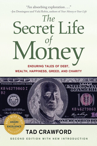 The Secret Life Of Money Enduring Tales Of Debt Wealth Happiness Greed And Charity Tad Crawford