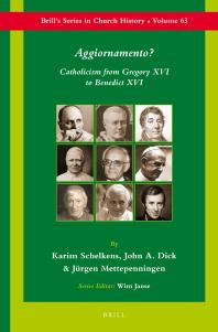 Aggiornamento Catholicism From Gregory Xvi To Benedict Xvi 1st Edition Karim Schelkens John A Dick Jrgen Mettepenningen