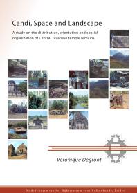 Candi Space And Landscape A Study On The Distribution Orientation And Spatial Organization Of Central Javanese Temple Remains 1st Edition Vronique Degroot