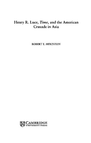 Henry R Luce Time And The American Crusade In Asia Robert E Herzstein