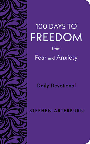 100 Days To Freedom From Fear And Anxiety Daily Devotional Stephen Arterburn
