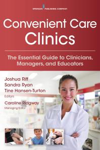 Convenient Care Clinics The Essential Guide To Retail Clinics For Clinicians Managers And Educators 1st Edition Sandra Ryan Joshua Riff Tine Hansenturton Caroline Ridgway