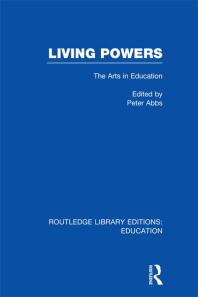 Living Powersrle Edu K The Arts In Education Peter Abbs