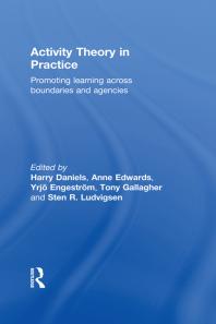 Activity Theory In Practice Promoting Learning Across Boundaries And Agencies Harry Daniels Anne Edwards Yrjo Engestrm Tony Gallagher Sten R Ludvigsen