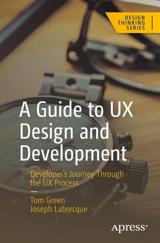 A Guide To Ux Design And Development Developers Journey Through The Ux Process 1st Edition Tom Green