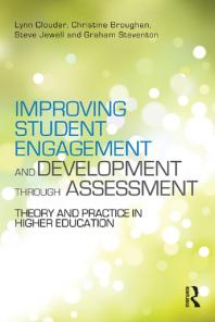 Improving Student Engagement And Development Through Assessment Theory And Practice In Higher Education Lynn Clouder Christine Broughan Steve Jewell Graham Steventon