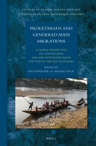 Proletarian And Gendered Mass Migrations A Global Perspective On Continuities And Discontinuities From The 19th To The 21st Centuries 1st Edition Dirk Hoerder Amarjit Kaur