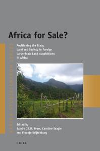 Africa For Sale Positioning The State Land And Society In Foreign Largescale Land Acquisitions In Africa 1st Edition Sandra Evers Caroline Seagle Froukje Krijtenburg