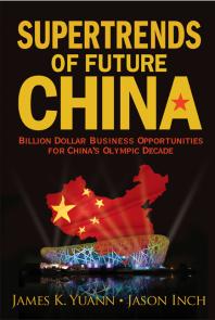 Supertrends Of Future China Billion Dollar Business Opportunities For Chinas Olympic Decade James K Yuann Jason A Inch