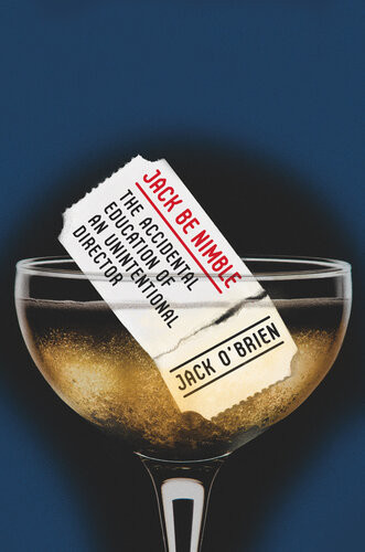 Jack Be Nimble The Accidental Education Of An Unintentional Director Jack Obrien