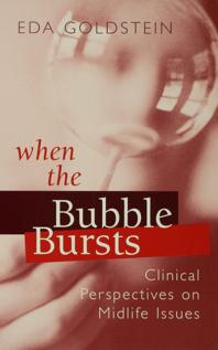 When The Bubble Bursts Clinical Perspectives On Midlife Issues Eda Goldstein