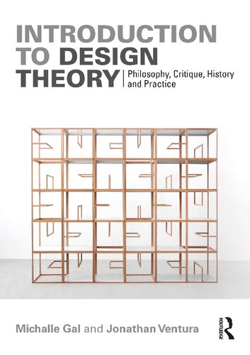 Introduction To Design Theory Philosophy Critique History And Practice Michalle Gal