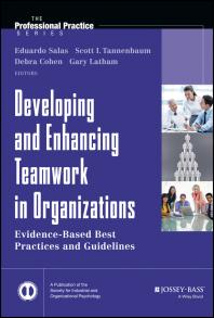 Developing And Enhancing Teamwork In Organizations Evidencebased Best Practices And Guidelines 1st Edition Eduardo Salas Scott Tannenbaum Deborah Cohen Gary Latham Pegasus Professor And University Trustee Chair Department Of Psychology Eduardo Salas Scott Tannenbaum M D Deborah Cohen Gary Latham