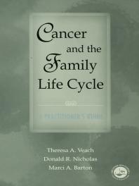 Cancer And The Family Life Cycle A Practitioners Guide 1st Edition Theresa A Veach Donald R Nicholas Marci A Barton