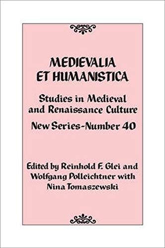 Medievalia Et Humanistica No 40 Studies In Medieval And Renaissance Culture New Series Volume 40 Medievalia Et Humanistica Series 40 Reinhold F Glei Editor
