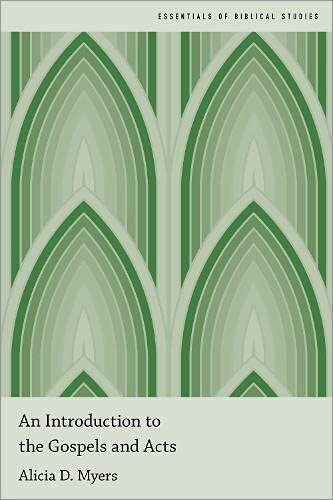An Introduction To The Gospels And Acts Essentials Of Biblical Studies Alicia D Myers