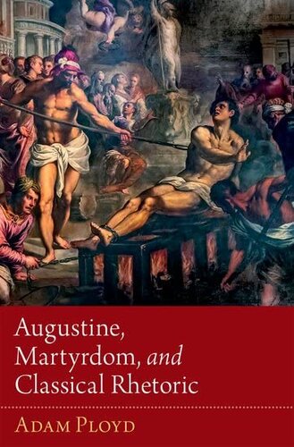 Augustine Martyrdom And Classical Rhetoric Adam Ployd