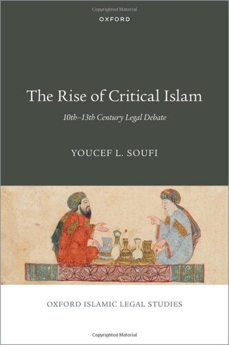 The Rise Of Critical Islam 10th13th Century Legal Debate Oxford Islamic Legal Studies Series Youcef L Soufi