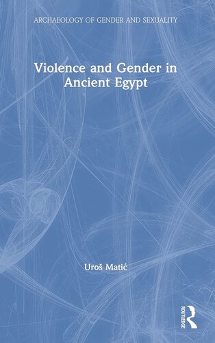 Violence And Gender In Ancient Egypt 1st Edition Uro Mati