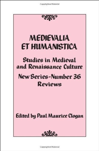Medievalia Et Humanistica No 36 Studies In Medieval And Renaissance Culture Volume 36 Medievalia Et Humanistica Series 36 Paul Maurice Clogan Editor